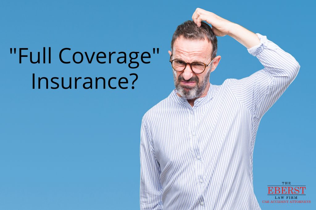 what is full coverage auto insurance - is full coverage real - the eberst law firm - stuart gainesville florida